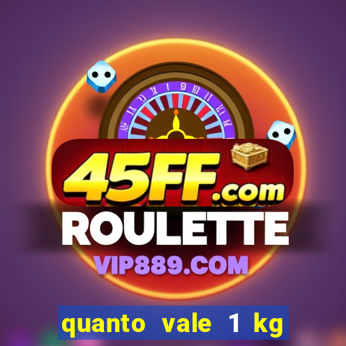 quanto vale 1 kg de lacre de latinha 2024